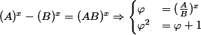 (A)^x - (B)^x = (AB)^x \Rightarrow \begin{cases} \varphi &= (\frac{A}{B})^x \\ \varphi^2 &= \varphi + 1 \end{cases}